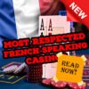 The Most Respected French-Speaking Casinos